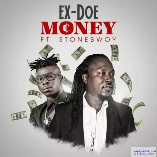 Ex-Doe - Sika (Money) Ft. Stonebwoy